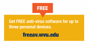 FREE: Get FREE anti-virus software for up to three personal devices. freeav.wvu.edu
